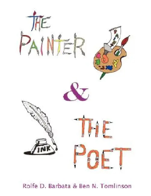 The Painter & The Poet by Rolfe D. Barbata, Ben N. Tomlinson