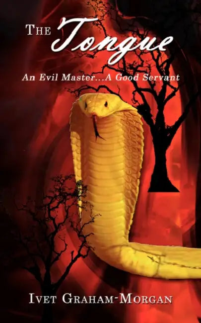 The Tongue: An Evil Master...A Good Servant by Ivet Graham-Morgan