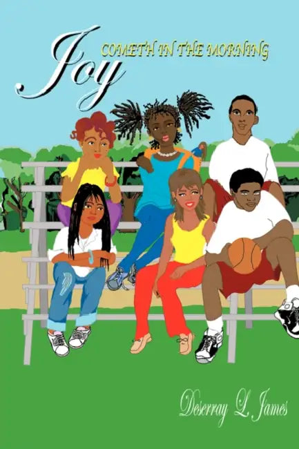 Joy Cometh in the Morning by Deserray L. James