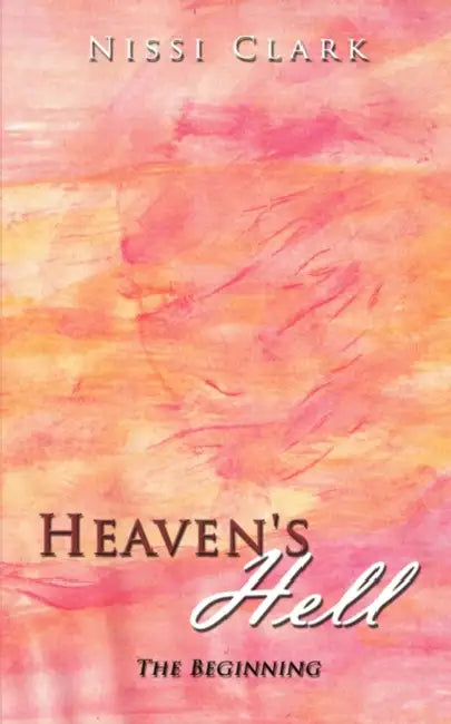 Heaven's Hell: The Beginning by Nissi Clark