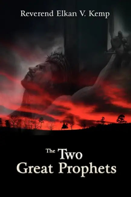 The Two Great Prophets by Reverend Elkan V. Kemp