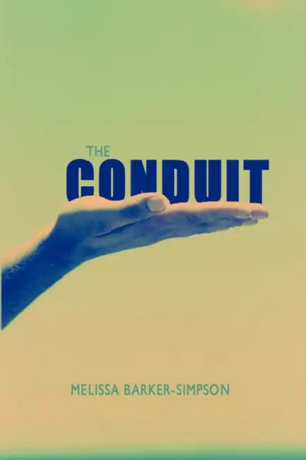 The Conduit by Melissa Barker-Simpson