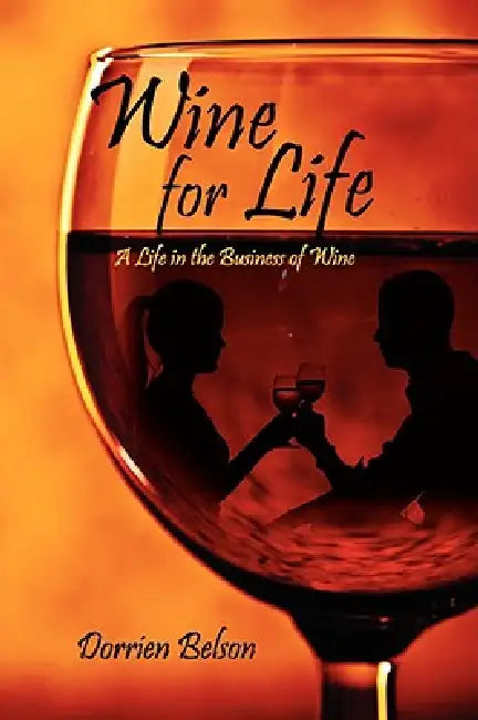Wine for Life: A Life in the Business of Wine by Dorrien Belson