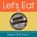 Let's Eat by Aussie Chef Tony V