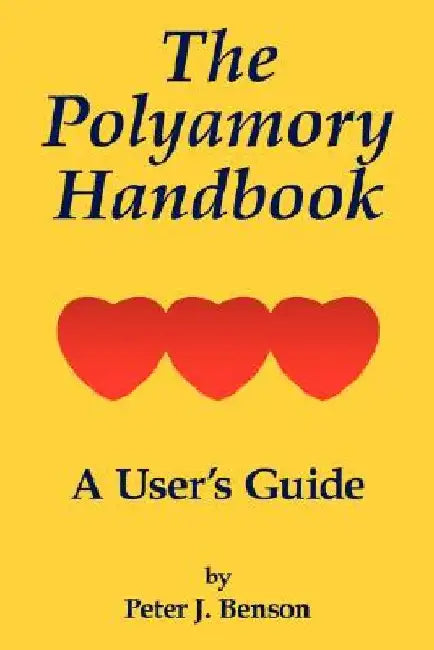 The Polyamory Handbook: A User's Guide by Peter J. Benson