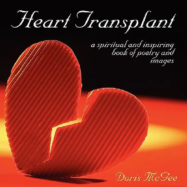 Heart Transplant: a spiritual and inspiring book of poetry and images by Doris McGee