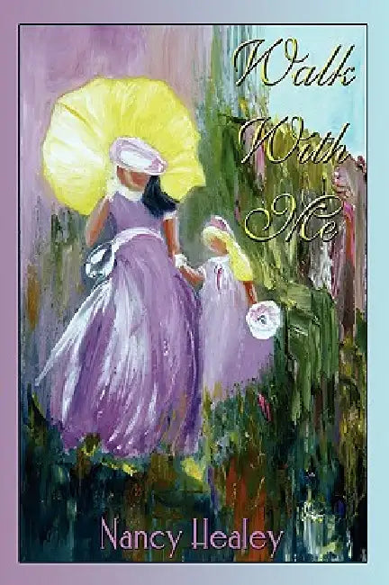 Walk With Me by Nancy Healey