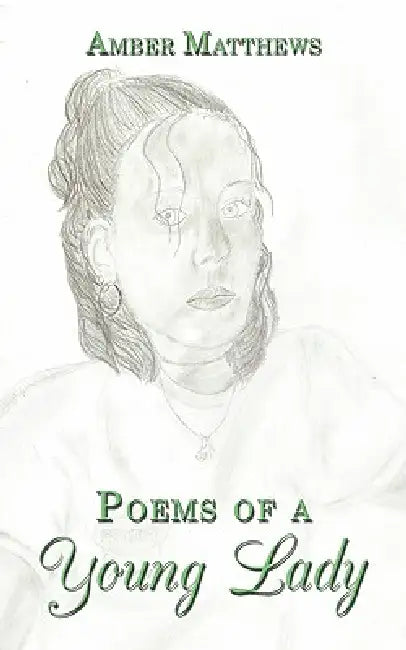 Poems of a Young Lady by Amber Matthews