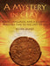 A Mystery in Clay: Codes, Languages, and a Journey Through Time to the Last Ice Age by Kevin James