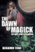 The Dawn of Magick: The First Story of Donothor by Benjamin Towe