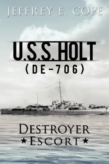 U.S.S. Holt (de-706) Destroyer Escort by Jeffrey E. Cope