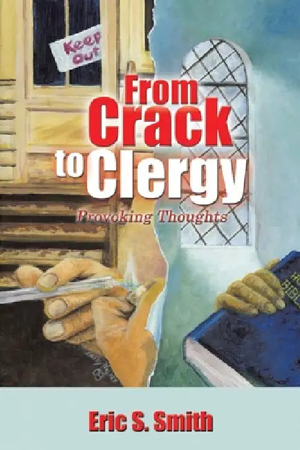 From Crack to Clergy: Provoking Thoughts by Eric S. Smith