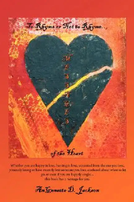 To Rhyme or Not to Rhyme...Messages of the Heart by Angenette D. Jackson