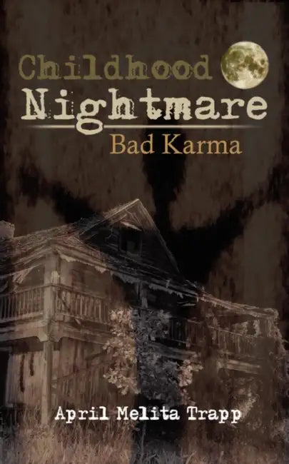 Childhood Nightmare/Bad Karma by April Melita Trapp