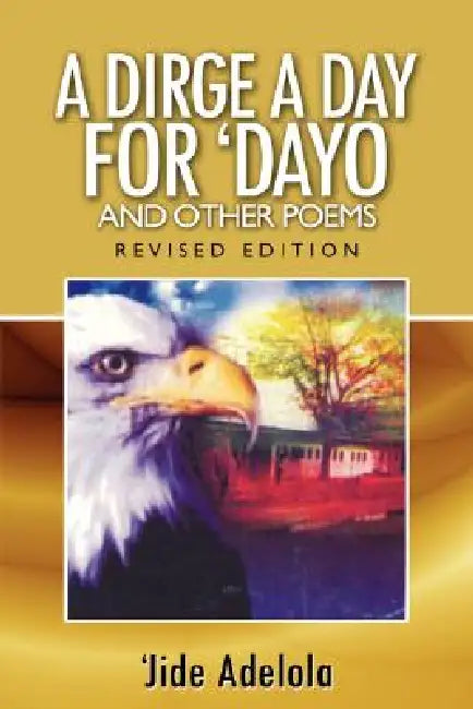 A Dirge a Day for Dayo and Other Poems by Jide Adelola