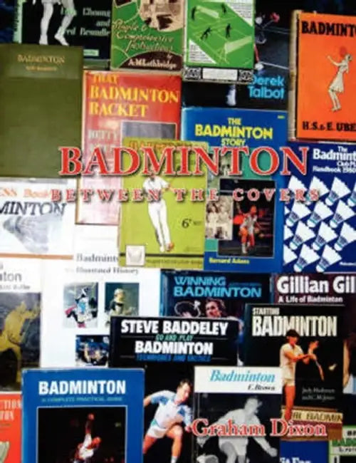 Badminton Between the Covers by Graham Dixon