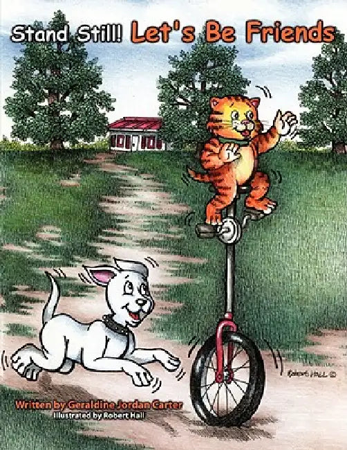 Stand Still! Let's Be Friends: A story that teaches many lessons about friendship by Geraldine Jordan Carter, Robert Hall