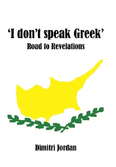 'I Don't Speak Greek': Road to Revelations by Dimitri Jordan