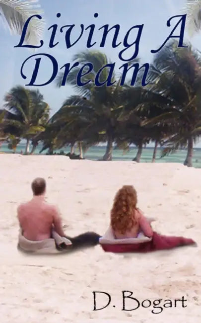 Living a Dream by D. Bogart