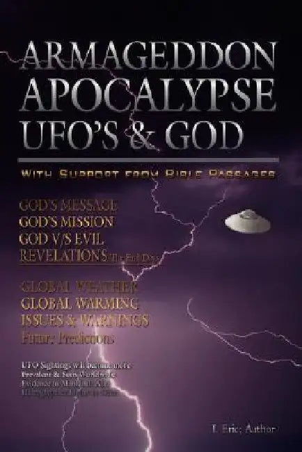 Armageddon Apocalypse UFO's & GOD by I. Eric