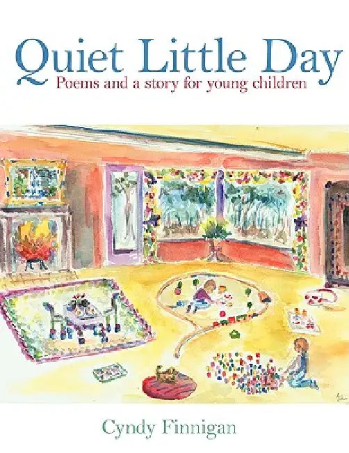 Quiet Little Day: Poems and a story for young children by Cyndy M. Finnigan