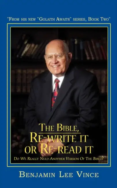 The Bible, Re-Write It or Re-Read It: Generic Bibles Begat Generic Christians by Benjamin Lee Vince