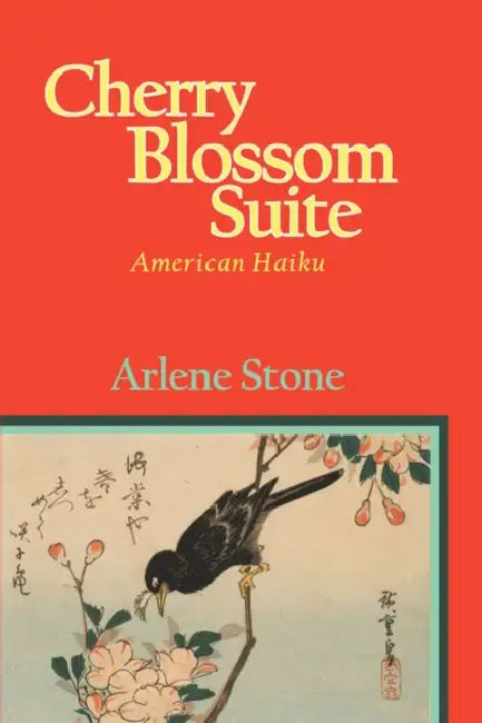 Cherry Blossom Suite: American Haiku by Arlene Stone