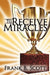 To Receive Miracles by Frank B. Scott