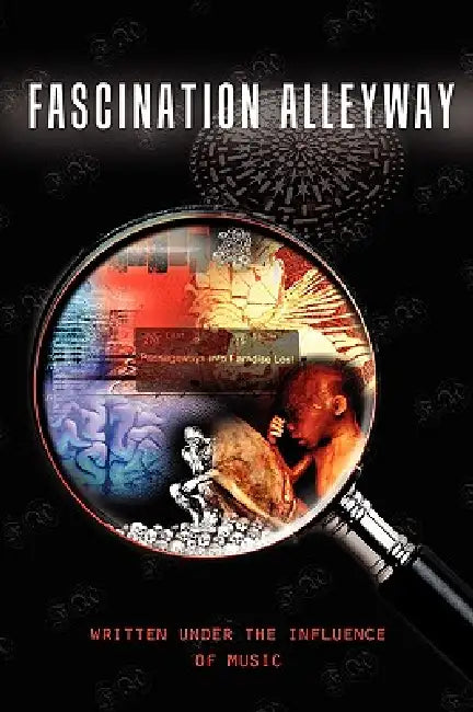 Fascination Alleyway: Written Under the Influence of Music by Chris Finocchiaro