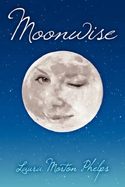 Moonwise by Laura Morton Phelps