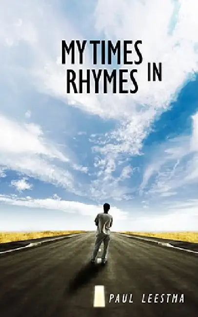 My Times in Rhymes by Paul Leestma