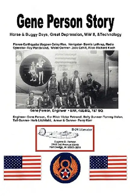 Gene Person Story: Surviving the Horse and Buggy Days, Great Depression, WWII, and Technology by Gene Person