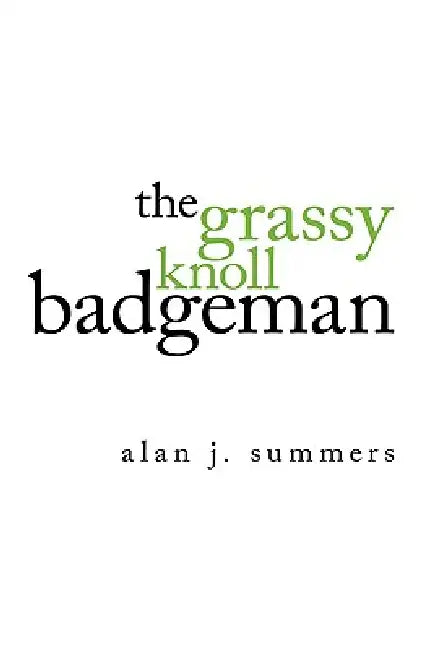 The Grassy Knoll Badgeman by Alan J. Summers