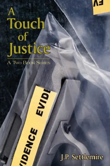 A Touch of Justice: A Two Book Series by J. P. Settlemire