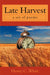 Late Harvest: A Set of Poems by Henry C. White