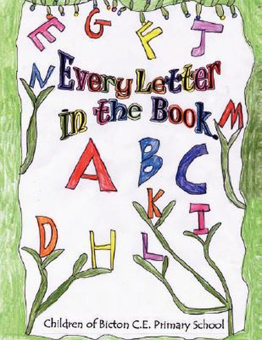 Every Letter in the Book by Children of Bicton C. E. Primary School