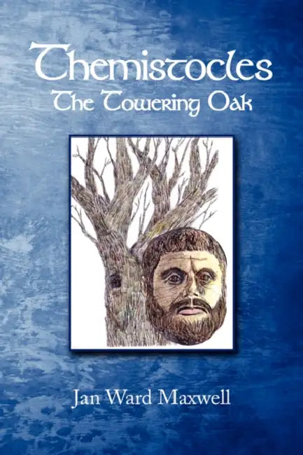 Themistocles: The Towering Oak by Jan Ward Maxwell