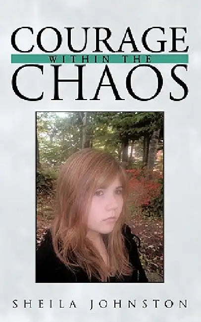 Courage Within the Chaos by Sheila Johnston