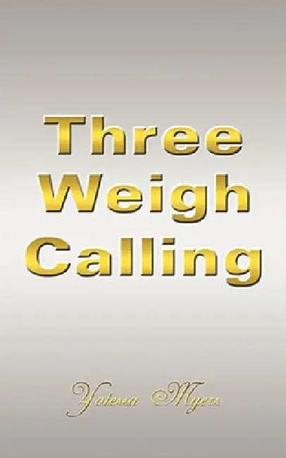 Three Weigh Calling by Yotessa Myers
