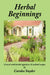 Herbal Beginnings by Carolee Snyder