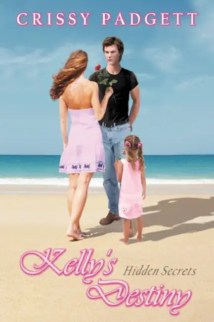Kelly's Destiny: Hidden Secrets by Crissy Padgett