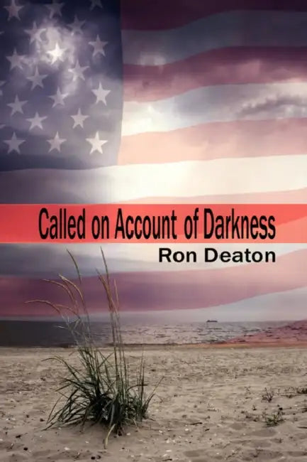 Called on Account of Darkness by Ron Deaton