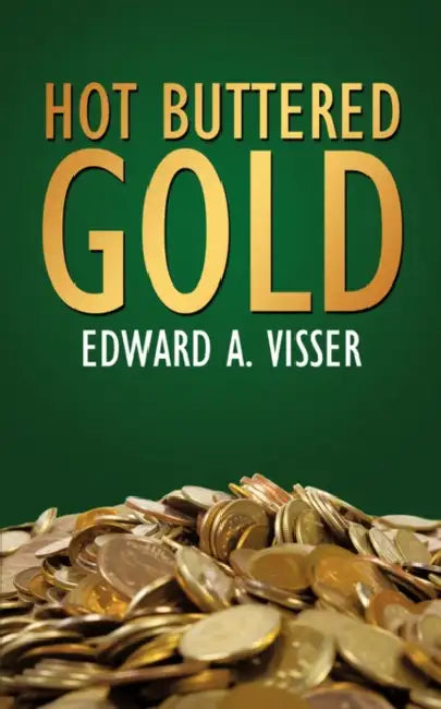 Hot Buttered Gold by Edward A. Visser