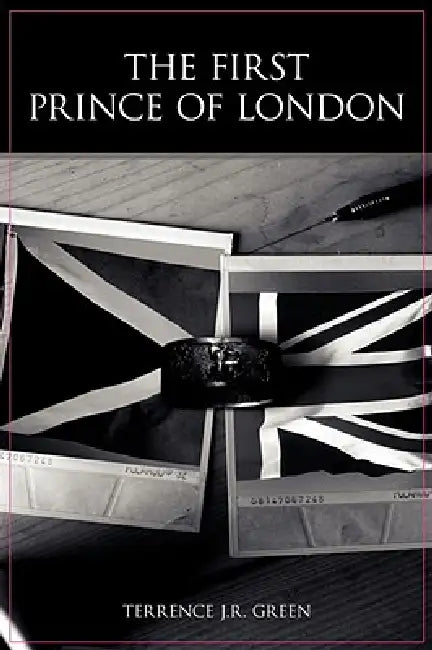 The First Prince of London by Terrence J. R. Green