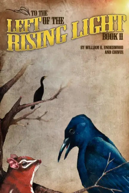 To the Left of the Rising Light: Book II by William R. Underwood