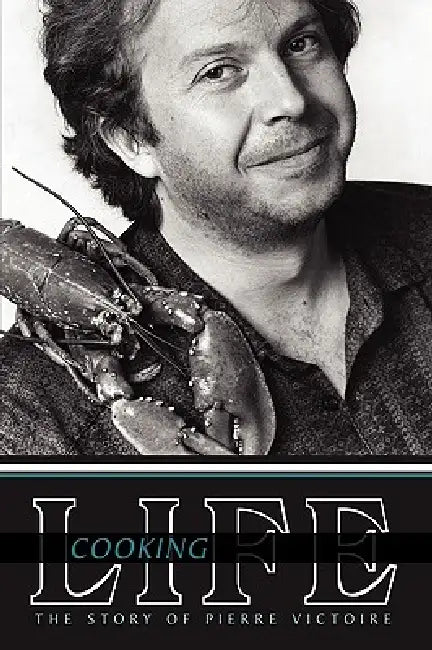 Cooking Life: The Story of Pierre Victoire by Pierre Levicky