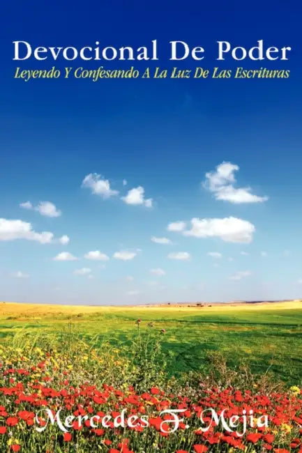 Devocional De Poder: Leyendo Y Confesando A La Luz De Las Escrituras by Mercedes F. Mejia