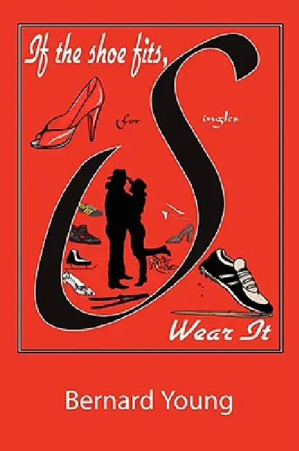 If The Shoe Fits, Wear It by Bernard Young