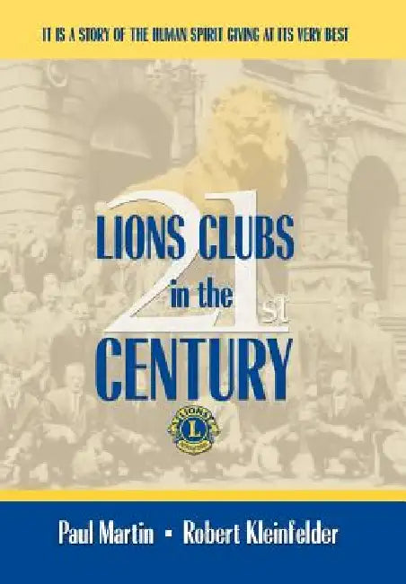 LIONS CLUBS in the 21st CENTURY by Paul Martin Robert Kleinfelder