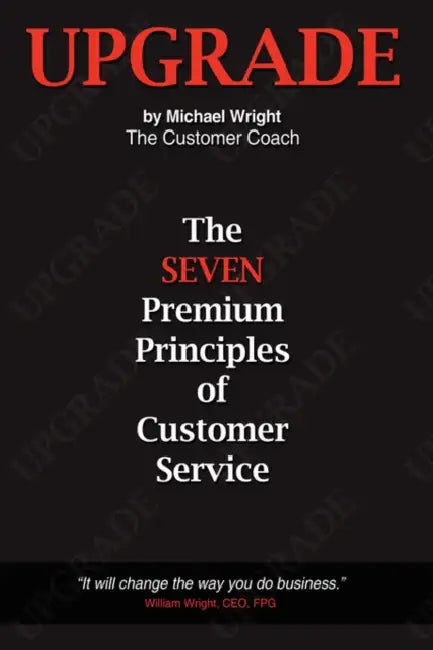 Upgrade: The Seven Premium Principles Of Customer Service by Michael Wright